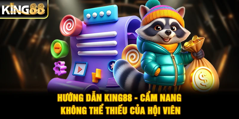 Hướng Dẫn King88 - Cẩm Nang Không Thể Thiếu Của Hội Viên