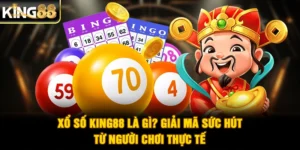 Xổ Số King88 Là Gì? Giải Mã Sức Hút Từ Người Chơi Thực Tế